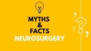 Myths & Facts Neurosurgery