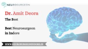 Best Neurosurgeon in Indore
