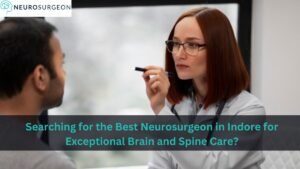 Best Neurosurgeon in Indore